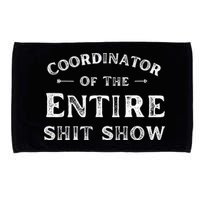 Coordinator Of The Entire Shit Show Funny Saying Sarcastic Microfiber Hand Towel