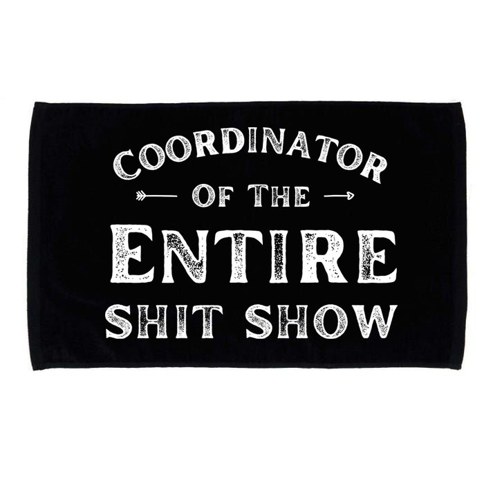 Coordinator Of The Entire Shit Show Funny Saying Sarcastic Microfiber Hand Towel