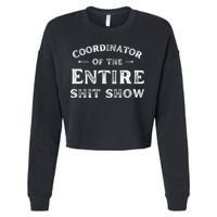 Coordinator Of The Entire Shit Show Funny Saying Sarcastic Cropped Pullover Crew