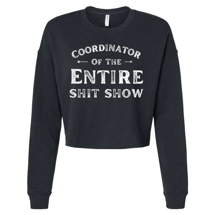 Coordinator Of The Entire Shit Show Funny Saying Sarcastic Cropped Pullover Crew