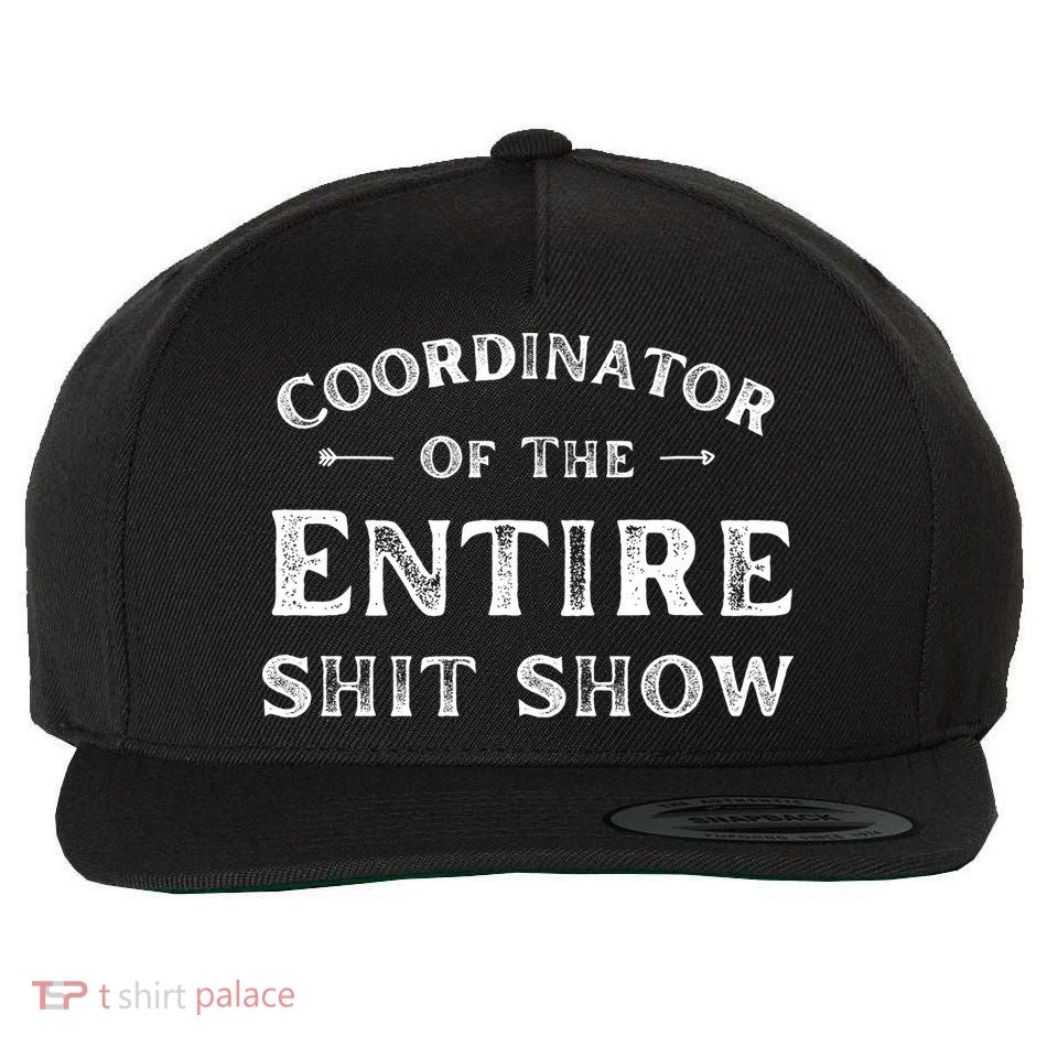 Coordinator Of The Entire Shit Show Funny Saying Sarcastic Wool Snapback Cap