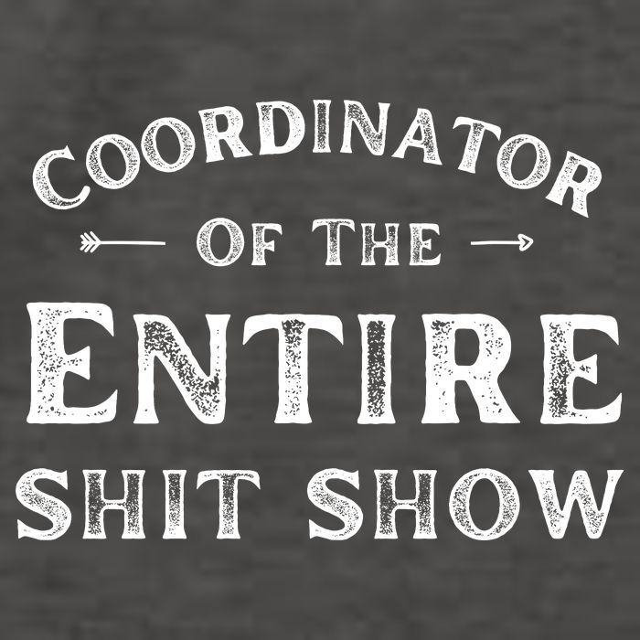 Coordinator Of The Entire Shit Show Funny Saying Sarcastic Vector Backpack