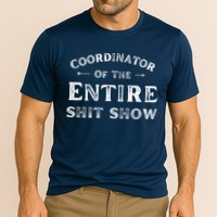 Coordinator Of The Entire Shit Show Funny Saying Sarcastic Performance Shirt