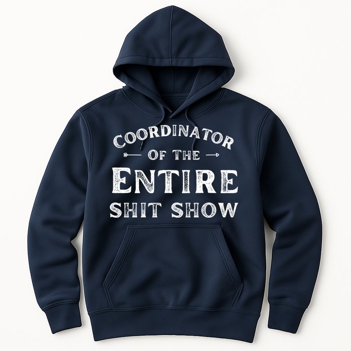 Coordinator Of The Entire Shit Show Funny Saying Sarcastic Hoodie