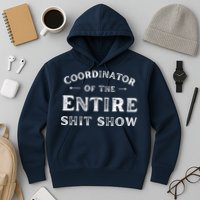 Coordinator Of The Entire Shit Show Funny Saying Sarcastic Hoodie