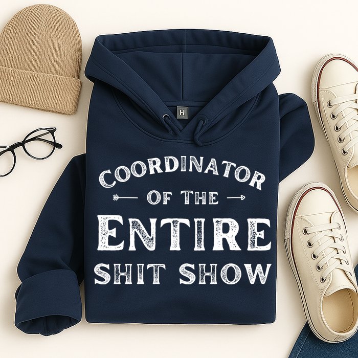 Coordinator Of The Entire Shit Show Funny Saying Sarcastic Hoodie
