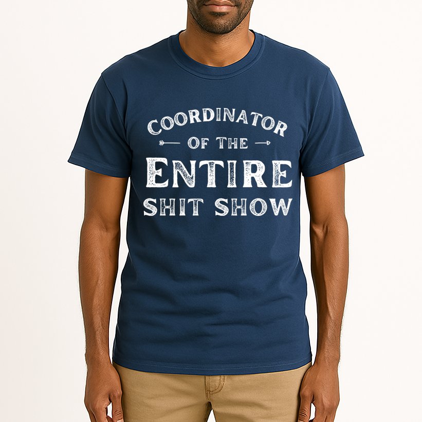 Coordinator Of The Entire Shit Show Funny Saying Sarcastic Tall T-Shirt