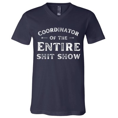 Coordinator Of The Entire Shit Show Funny Saying Sarcastic V-Neck T-Shirt