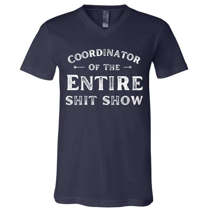 Coordinator Of The Entire Shit Show Funny Saying Sarcastic V-Neck T-Shirt