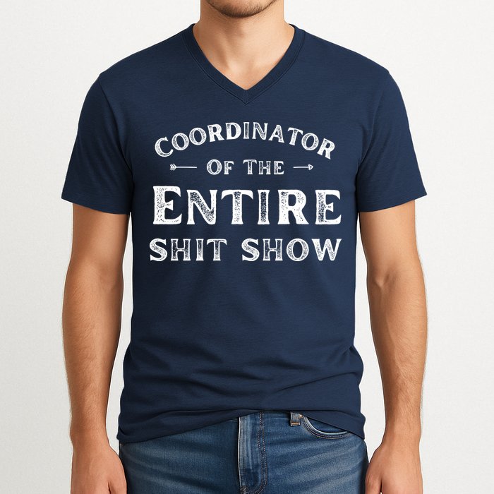 Coordinator Of The Entire Shit Show Funny Saying Sarcastic V-Neck T-Shirt