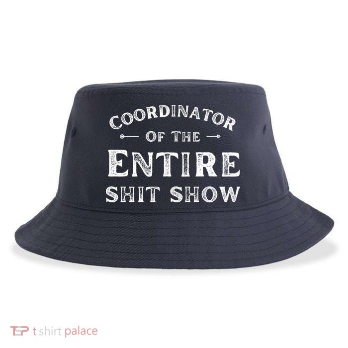 Coordinator Of The Entire Shit Show Funny Saying Sarcastic Sustainable Bucket Hat