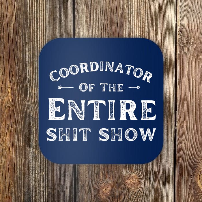 Coordinator Of The Entire Shit Show Funny Saying Sarcastic Coaster