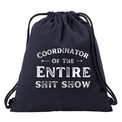Coordinator Of The Entire Shit Show Funny Saying Sarcastic Drawstring Bag