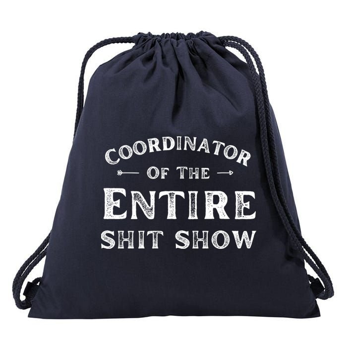Coordinator Of The Entire Shit Show Funny Saying Sarcastic Drawstring Bag