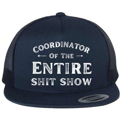 Coordinator Of The Entire Shit Show Funny Saying Sarcastic Flat Bill Trucker Hat