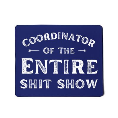 Coordinator Of The Entire Shit Show Funny Saying Sarcastic Mousepad