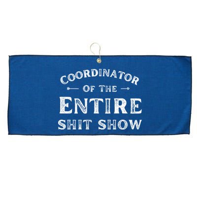 Coordinator Of The Entire Shit Show Funny Saying Sarcastic Large Microfiber Waffle Golf Towel