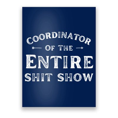Coordinator Of The Entire Shit Show Funny Saying Sarcastic Poster
