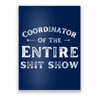 Coordinator Of The Entire Shit Show Funny Saying Sarcastic Poster
