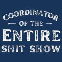 Coordinator Of The Entire Shit Show Funny Saying Sarcastic Poster
