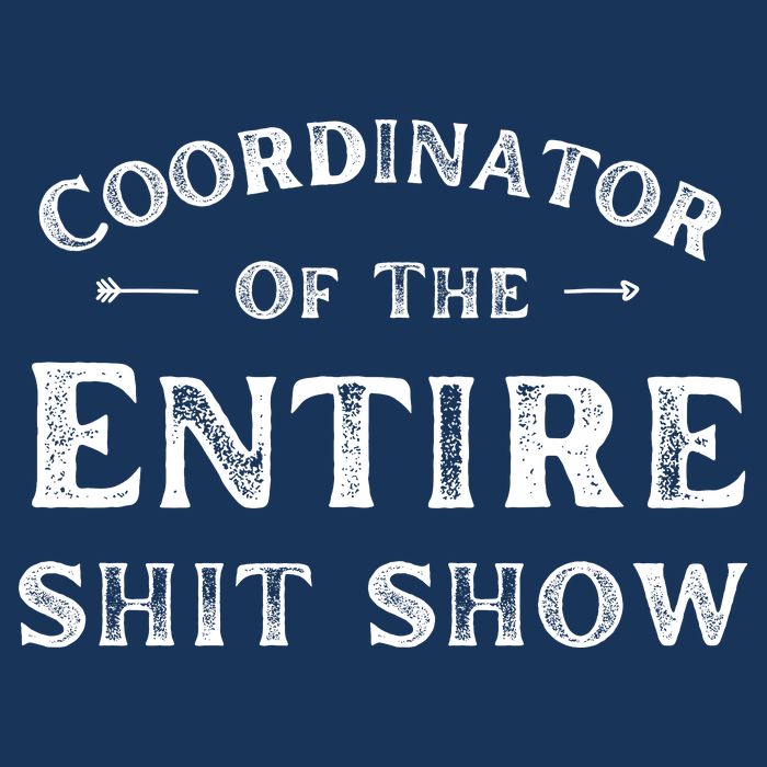 Coordinator Of The Entire Shit Show Funny Saying Sarcastic Poster