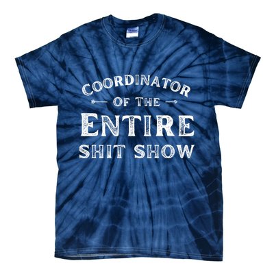 Coordinator Of The Entire Shit Show Funny Saying Sarcastic Tie-Dye T-Shirt
