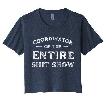 Coordinator Of The Entire Shit Show Funny Saying Sarcastic Crop Top