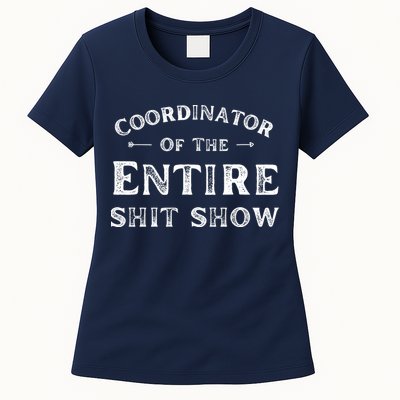 Coordinator Of The Entire Shit Show Funny Saying Sarcastic Womens T-Shirt