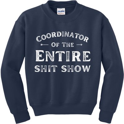 Coordinator Of The Entire Shit Show Funny Saying Sarcastic Kids Sweatshirt