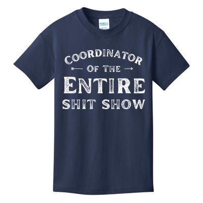 Coordinator Of The Entire Shit Show Funny Saying Sarcastic Kids T-Shirt
