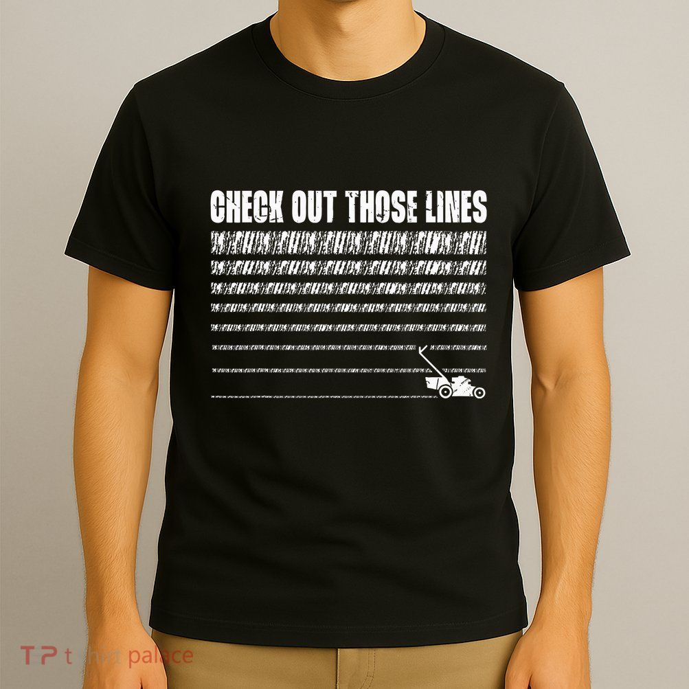 Check Out Those Lines Lawn Mower Lawnmower Funny T-Shirt
