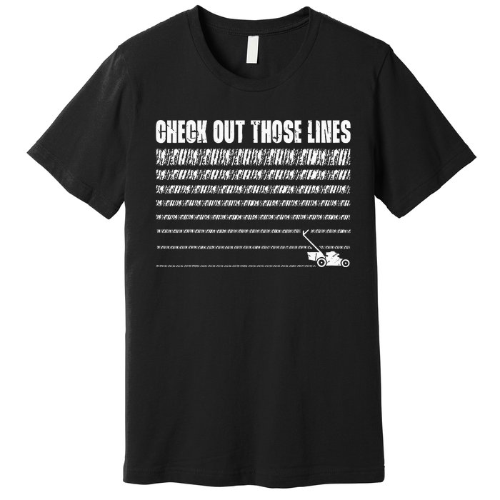 Check Out Those Lines Lawn Mower Lawnmower Funny Premium T-Shirt