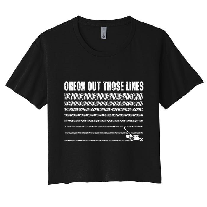 Check Out Those Lines Lawn Mower Lawnmower Funny Women's Crop Top Tee
