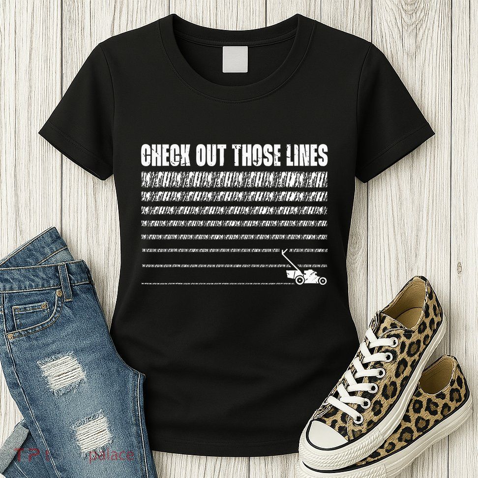 Check Out Those Lines Lawn Mower Lawnmower Funny Womens T-Shirt