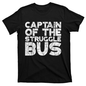 Captain Of The Struggle Bus Funny Gift Dad Struggle T-Shirt