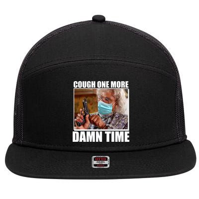 Cough One More Damn Time 7 Panel Mesh Trucker Snapback Hat