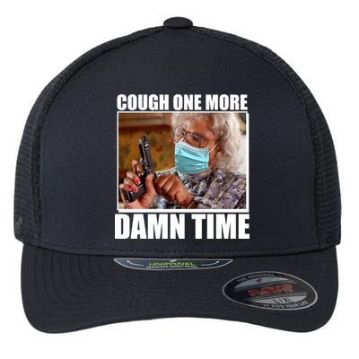 Cough One More Damn Time Flexfit Unipanel Trucker Cap