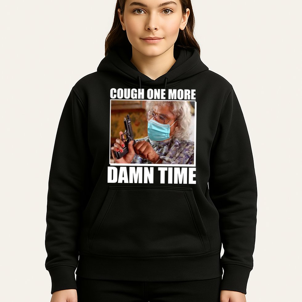 Cough One More Damn Time Hoodie