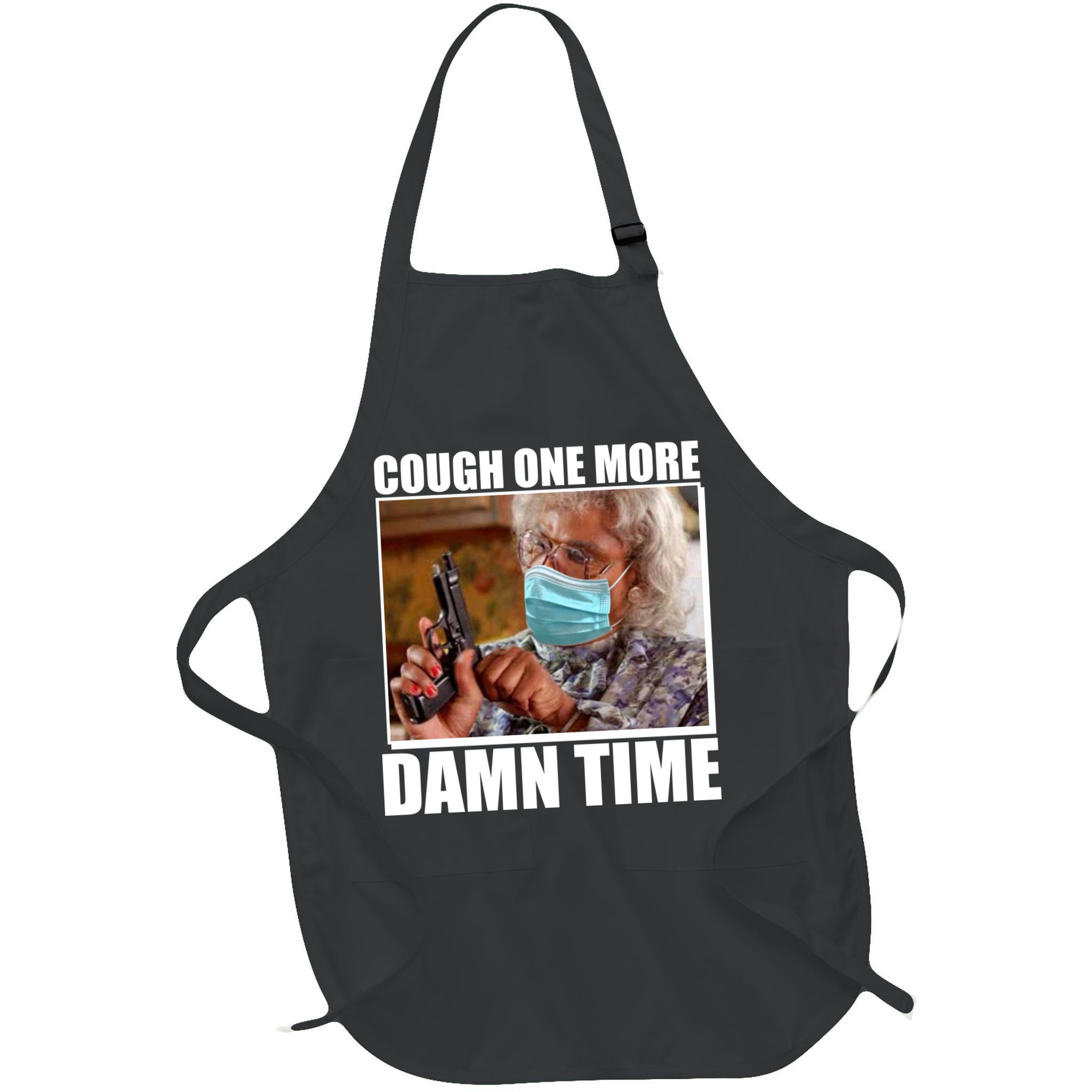 Cough One More Damn Time Apron
