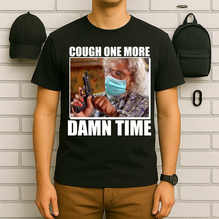Cough One More Damn Time T-Shirt