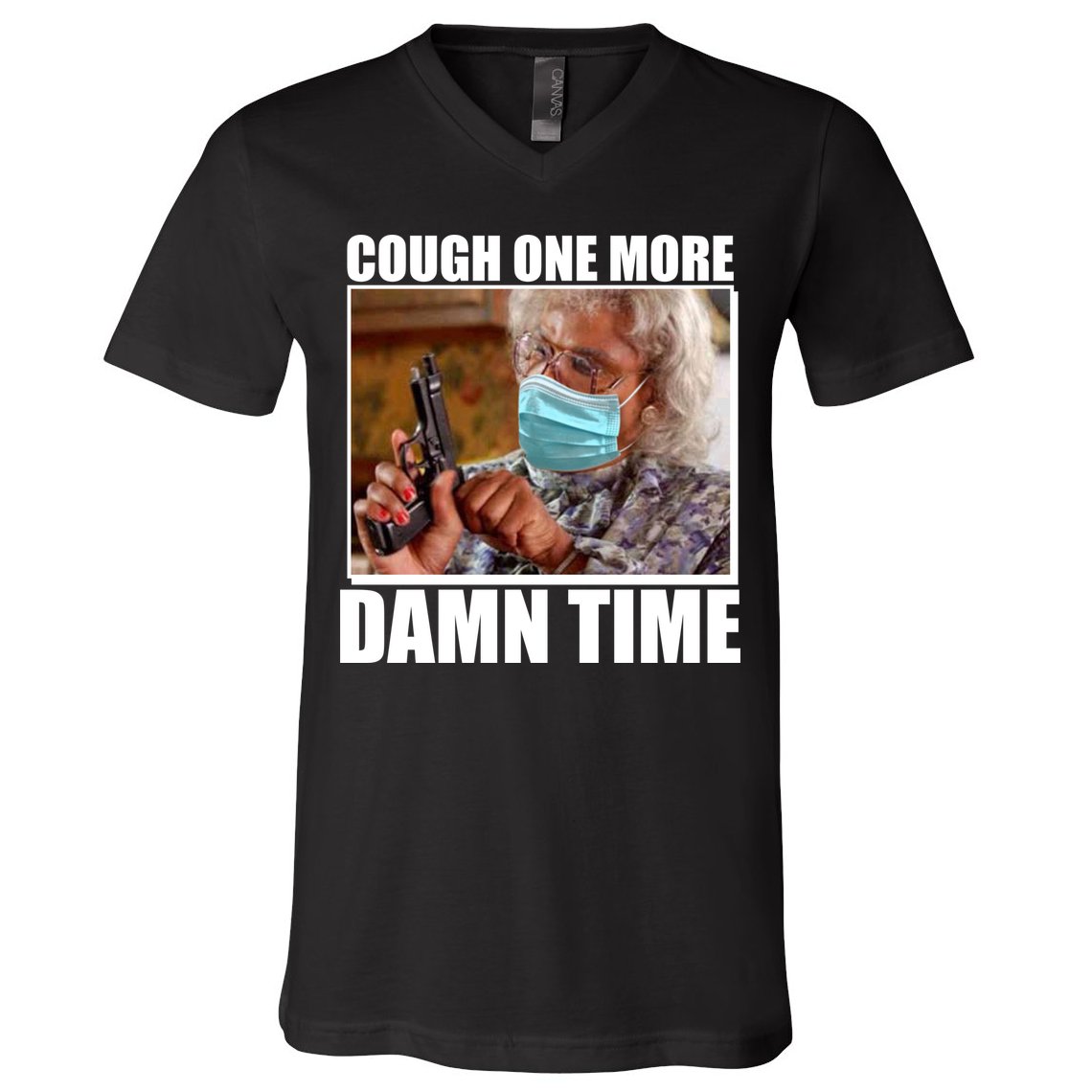 Cough One More Damn Time V-Neck T-Shirt