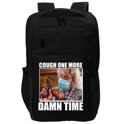 Cough One More Damn Time Impact Tech Backpack