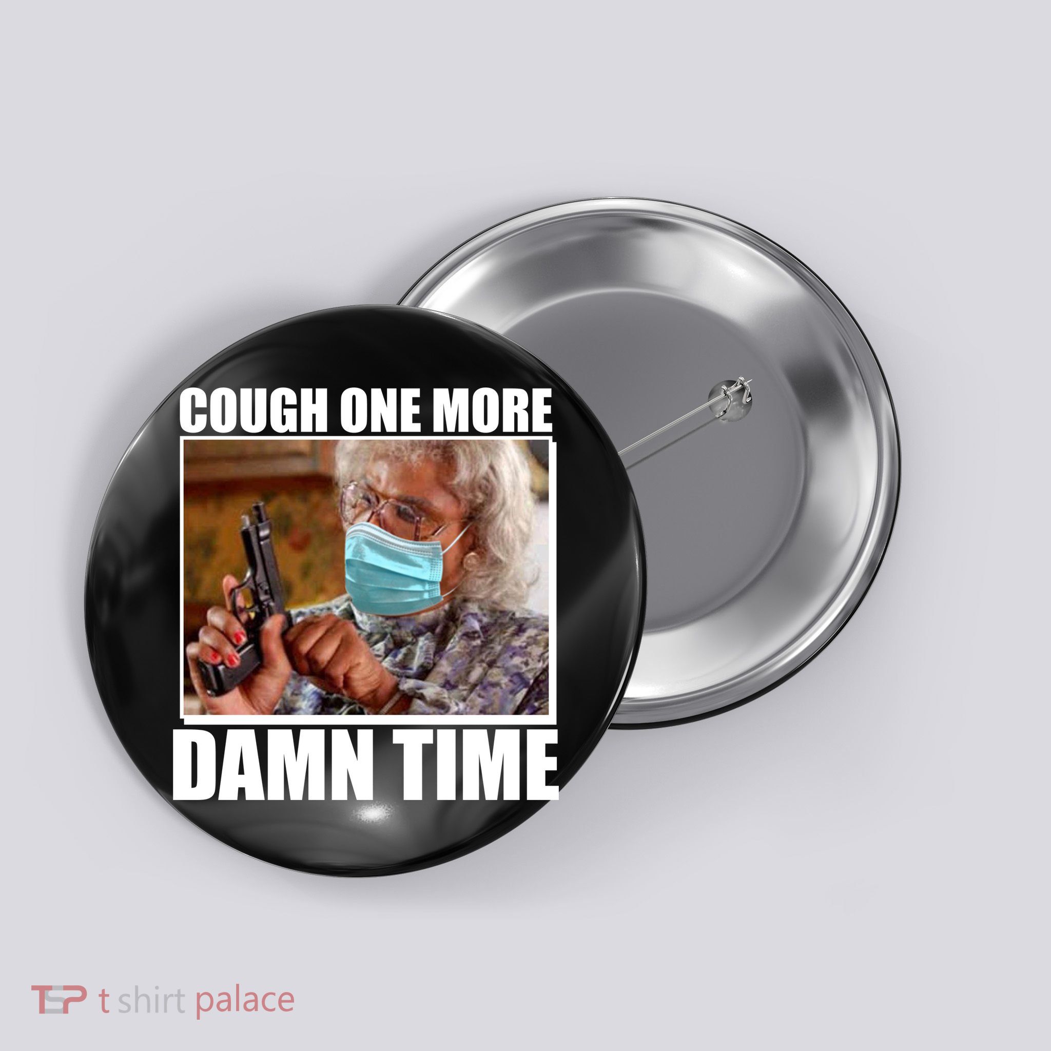 Cough One More Damn Time Button