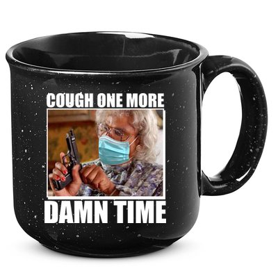 Cough One More Damn Time 15oz Campfire Ceramic Mug