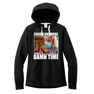 Cough One More Damn Time Women's Fleece Hoodie