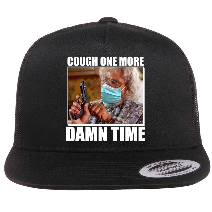 Cough One More Damn Time Flatbill Hat