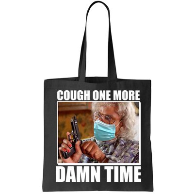 Cough One More Damn Time Bag