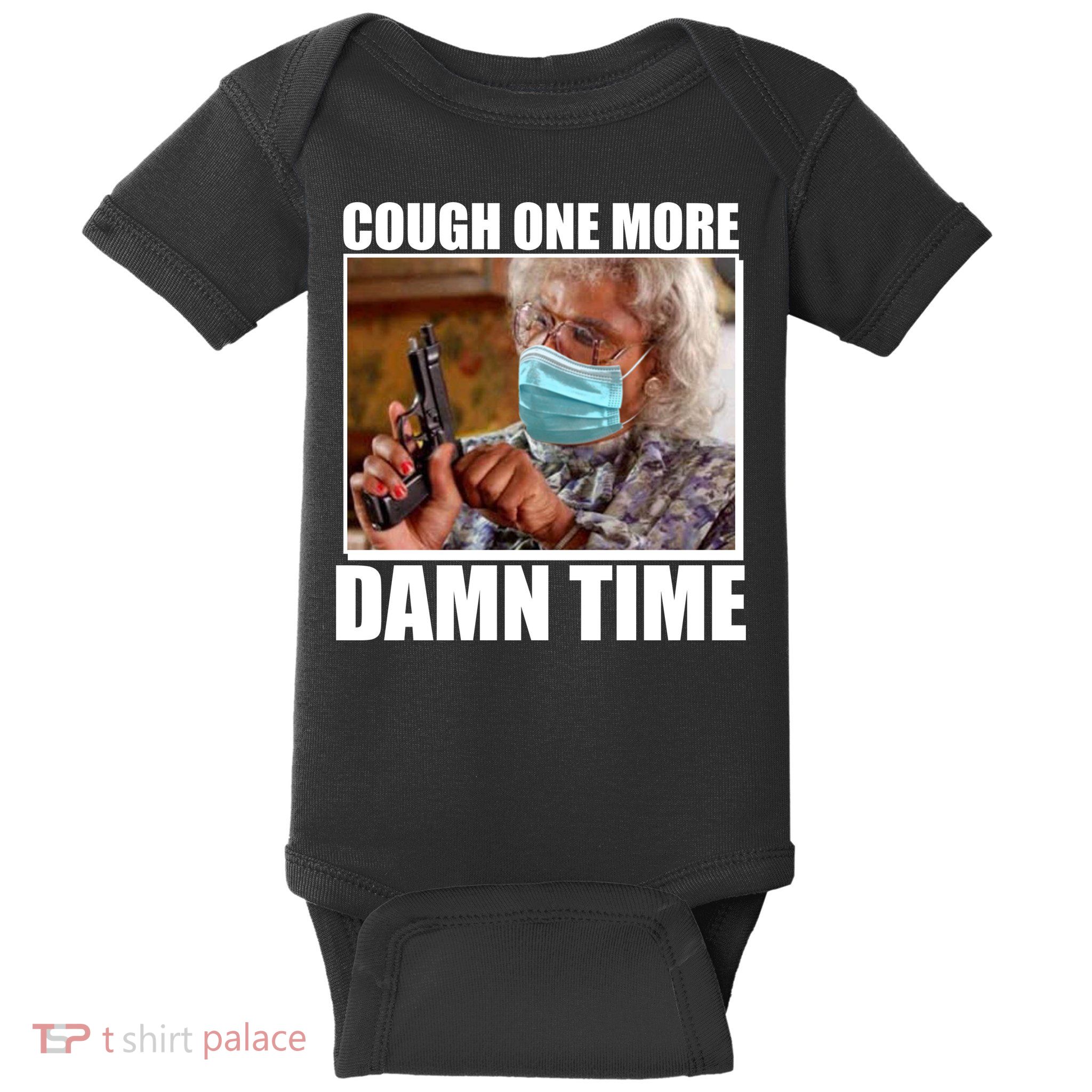 Cough One More Damn Time Baby Bodysuit