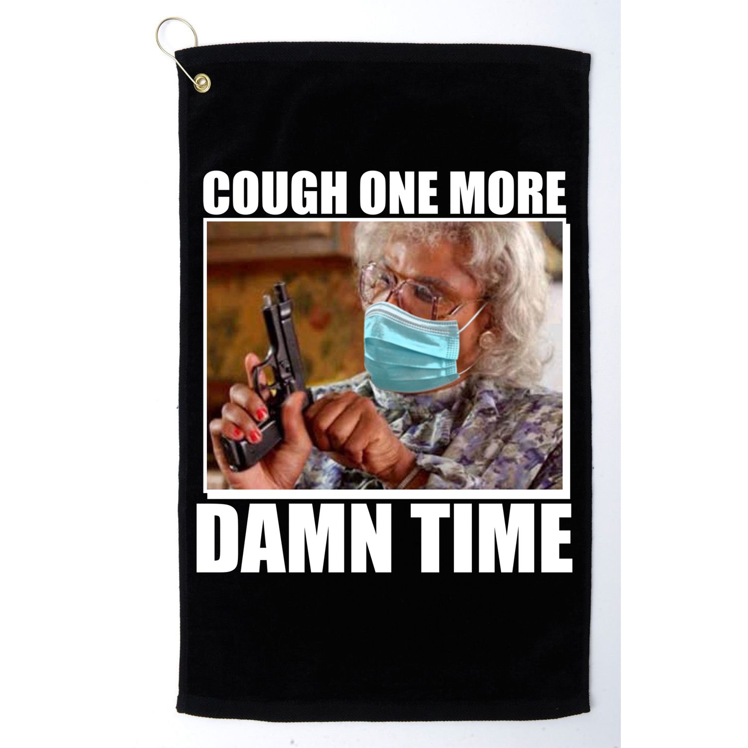 Cough One More Damn Time Golf Towel