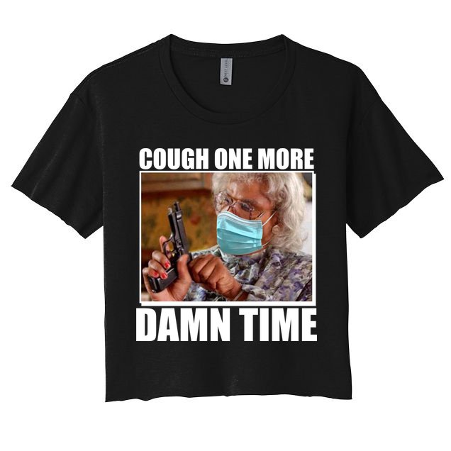 Cough One More Damn Time Crop Top